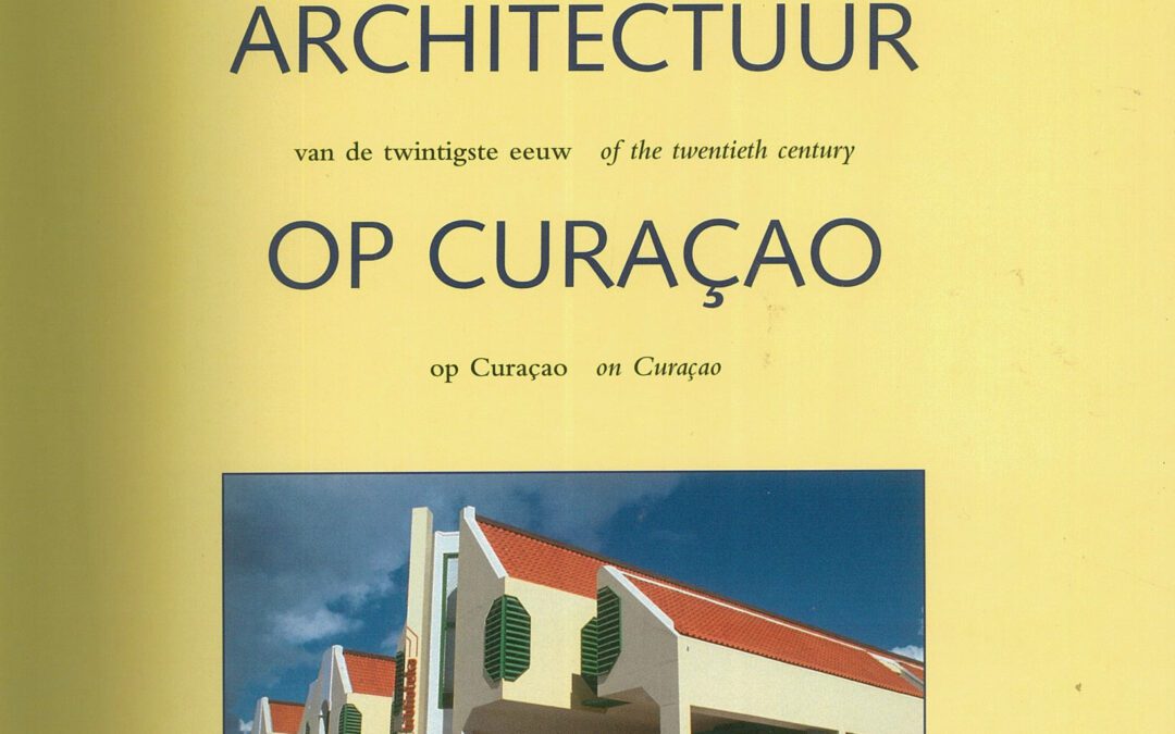 Een eeuw Architectuur op Curaçao