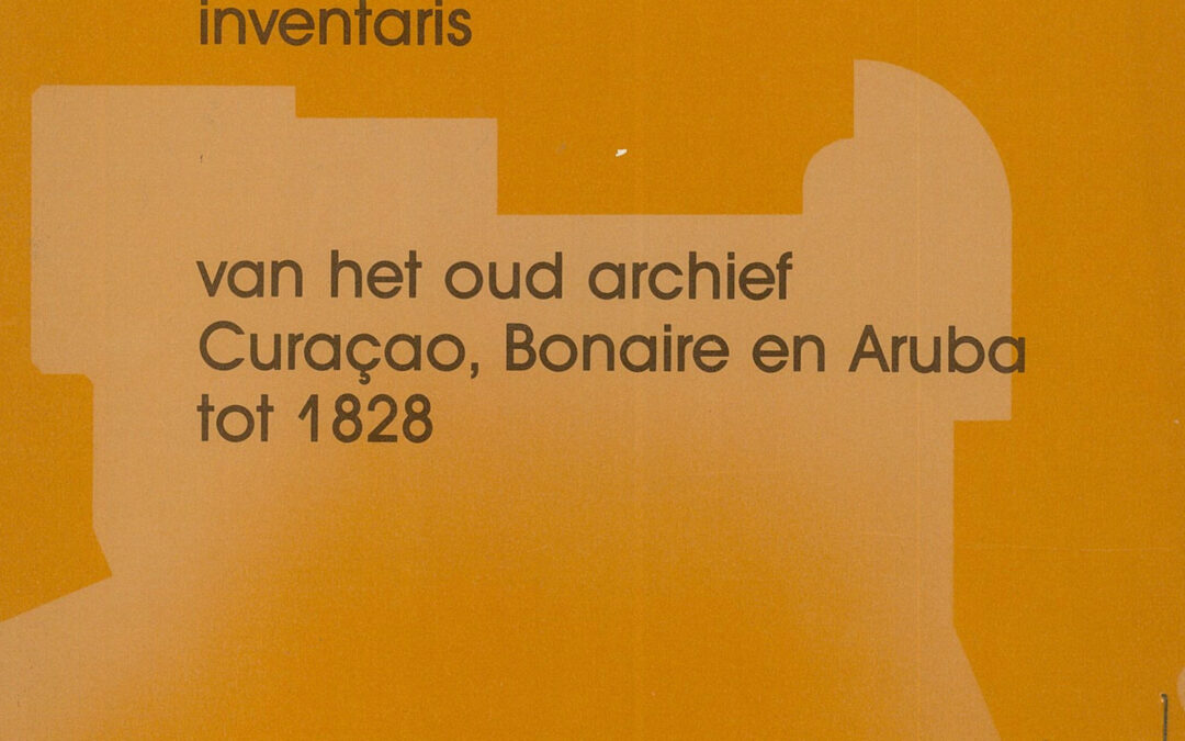 Inventaris van het oud archief Curaçao, Bonaire en Aruba tot 1828